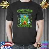 I Don't Need Therapy I Just Need To Go Camping Nature T-Shirt