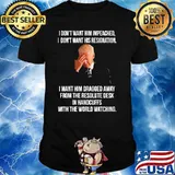 I Don't Want Him Impeached I Don't Want His Resignation Biden Shirt