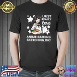 I Just Really Love Anime Ramen And Sketching OK Drawing Art Stars T-Shirt