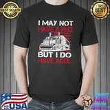 I May Not Have A Phd But I Do Have Acdl Truck Driver Trucker American Flag T-Shirt
