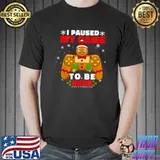 I Paused My Game To Be Here Gingerbread Controller Christmas Santa Gamer Player T-Shirt