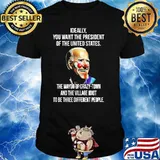 Ideally You Want The President Of The United States Biden Clown Shirt