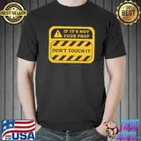 If it's not your prop don't touch it warning the rehearsal classic shirt
