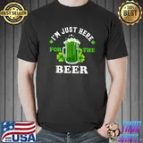 I'm Just Here For The Beer Drinking St. Patty's Day T-Shirt