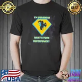 I'm ukrainian what's your superpower classic shirt