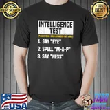 Intelligence Test Say Eye Map Ness Humor Sarcasm T-Shirt