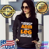 It Should've Cost Me An Arm And A Leg Amputation Leg Amputee T-Shirt Hoodie
