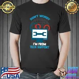 It Support Help Desk Don't Worry I'm From Technical Support Computer T-Shirt