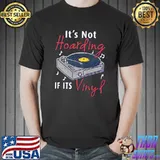 It's Not Hoarding If Its Vinyl Stereo Vinyl Record Buff Music Disc Audio Audiophile T-Shirt