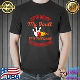 It's Not My Fault Lane Conditions Bowling Team Bowler Fire T-Shirt