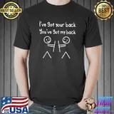 I've Got Your Back Stick Figure Graphic Friendship Sarcastic T-Shirt