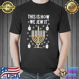 Jewish hanukkah gift this is how we jew it classic shirt