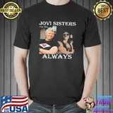 JovI sisters always bon jovI classic shirt