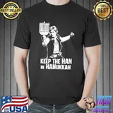 Keep the han in hanukkah Star wars han solo classic shirt