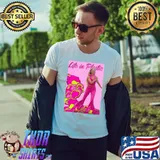 Life in plastic barbie the movie shirt