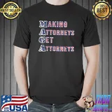 Maga Making Attorneys Get Attorneys Us Flag T-Shirt