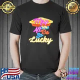May we all be so lucky jason mraz gift for fans shirt
