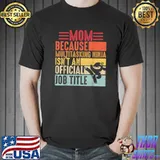 Mom Because Multitasking Ninja Isn't an Official Job Title Vintage T-Shirt