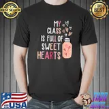 My Class Is Full Of Sweet Hearts Teacher School Valentines T-Shirt