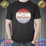 My Do For President Shirt