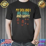 My Dog And I Are Single And Happy Paw Dog Retro Dog Lover T-Shirt