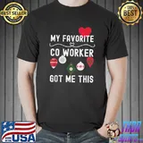 My Favorite Co-Worker Got Me This T-Shirt