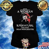 Never Underestimate A Woman Who Watched Supernatural And Loves Dean Winchester Shirt Ladies tee