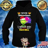 Never Underestimate A Woman Who Works At Taco Bell Grinch Shirt Hoodie