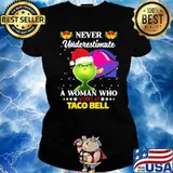 Never Underestimate A Woman Who Works At Taco Bell Grinch Shirt Ladies tee