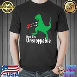 Now I'm Unstoppable T Rex Trash Grabber Pickup Tool T-Shirt