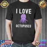 Octopuses Lover I Love Octopuses T-Shirt