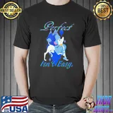 Perfect isn't easy shirt