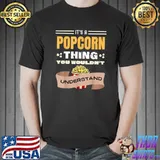 Popcorn Lover It's A Popcorn Thing Movie Snack T-Shirt