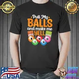 Pull My Balls Make Me Yell Bingo Player Caller T-Shirt