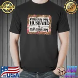 Sarcastic Wife Raising My Husband Exhausting Leopard T-Shirt