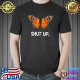 Shut Up Pretty Orange Butterfly Sarcastic Attitude T-Shirt