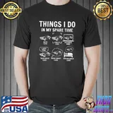 Six Things I Do In My Spare Times Car Guys Car T-Shirt