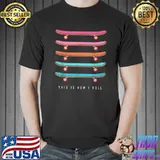 Skater Girl This Is How I Roll Skateboarder T-Shirt