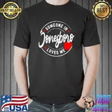 Someone In Jonesboro Arkansas Loves Me T-Shirt