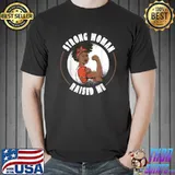 Strong woman raised me black women T-Shirt
