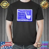 Support Your Local Coffee House Coffee Drinker T-Shirt
