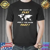 The earth is flat didn't you know that flat earth map T-Shirt