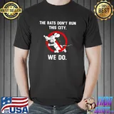 The Rats Don't Run This City We Do Symbol T-Shirt