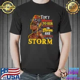 They Whispered To Her Withstand Black History Month African Woman Afro I Am The Storm T-Shirt