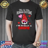 This Is My Human Costume Im Really A Gnome Gnomes With Hearts Valentine's Day T-Shirt