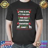 This Is My It's Too Hot For Ugly Christmas Sweaters Reindeer Santa Hat T-Shirt