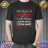 This Shade Of Black Really Brings Out The Color Of My Soul T-Shirt