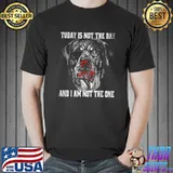 Today Is Not The Day And I Am Not The One Rottweiler Lover Dog Security Pet Owner T-Shirt