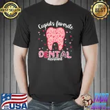 Tooth Cupid's Favorite Dental Assistant Valentines T-Shirt