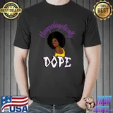 Unapologetically Dope Black Women History Month African American T-Shirt
